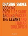 Chasing Smoke: Cooking over Fire Around the Levant - Sarit Packer ; Itamar Srulovich - 9781911682271