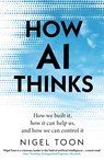 How AI Thinks - Nigel Toon - 9781911709473