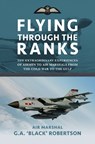 Flying through the Ranks - Air Marshal G. A. 'Black' Robertson - 9781911714101