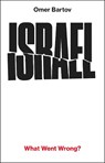 Israel: What Went Wrong? - Omer Bartov - 9781911717706