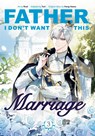 Father, I Don't Want This Marriage, Vol. 3 - Hong Heesu ; Yuri - 9781911720126
