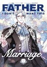 Father, I Don't Want This Marriage, Vol. 6 - Hong Heesu ; Yuri ; Roal - 9781911720157