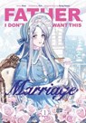Father, I Don’t Want This Marriage, Vol. 1 - Hong Heesu ; Yuri - 9781911721178