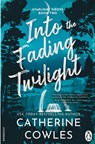 Into the Fading Twilight - Catherine Cowles - 9781911746317