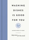Washing Dishes Is Good for You -  - 9781912023165