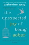 The Unexpected Joy of Being Sober - Catherine Gray - 9781912023387