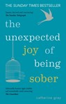 The Unexpected Joy of Being Sober - Catherine Gray - 9781912023417