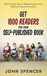 Get 1000 Readers for Your Self-Published Book - John Spencer - 9781912045600