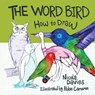 How to Draw: The Word Bird - Nicola Davies - 9781912050574