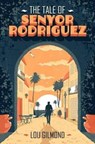 The Tale of Senyor Rodriguez - Lou Gilmond - 9781912054053