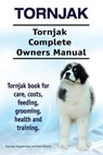 Tornjak. Tornjak Complete Owners Manual. Tornjak book for care, costs, feeding, grooming, health and training. - Asia Moore - 9781912057795