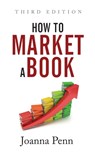 How To Market A Book - PENN,  Joanna - 9781912105878