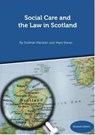 Social Care and the Law in Scotland - 11th Edition September 2018 - Siobhan Maclean ; Mark Shiner - 9781912130658