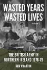 Wasted Years Wasted Lives, Volume 2 - Ken Wharton - 9781912174157