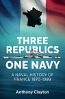 Three Republics One Navy - Anthony Clayton - 9781912174683