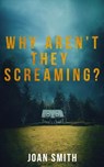 Why Aren't They Screaming? - SMITH,  Joan - 9781912194803
