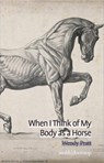 When I Think of My Body as a Horse - Wendy Pratt - 9781912196401