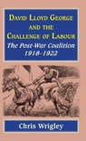 Lloyd George and the Challenge of Labour - Professor Chris (Nottingham University UK) Wrigley - 9781912224289