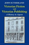 Victorian Fiction and Victorian Publishing - John Sutherland - 9781912224463