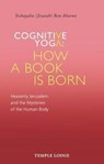 Cognitive Yoga, How a Book is Born - Yeshayahu Ben-Aharon - 9781912230112