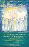 The Michael Prophecy and the Years 2012-2033 - Steffen Hartmann - 9781912230419