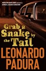 Grab a Snake by the Tail - Leonardo Padura - 9781912242177