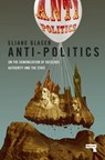 Anti-Politics - Eliane Glaser - 9781912248117