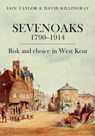 Sevenoaks 1790–1914 - Iain Taylor ; David Killingray - 9781912260614