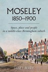 Moseley 1850-1900 - BERRY,  Janet - 9781912260645