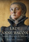Lady Anne Bacon - Deborah Spring - 9781912260669