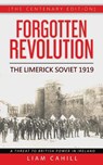 Forgotten Revolution [The Centenary Edition] The Limerick Soviet 1919 - CAHILL,  Liam - 9781912328413