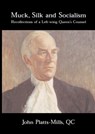 Muck, Silk and Socialism - John Platts-Mills - 9781912335046