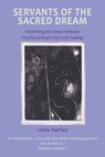 Servants of the Sacred Dream - Linda Hartley - 9781912335206