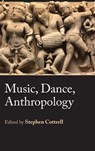 Music, Dance, Anthropology - Stephen Cottrell - 9781912385317
