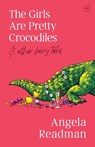 The Girls Are Pretty Crocodiles - READMAN,  Angela - 9781912436873