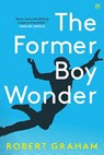 The Former Boy Wonder - Robert Graham - 9781912436934