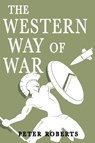 The Western Way of War - Peter Roberts - 9781912440504