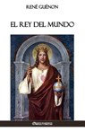 El Rey del Mundo - Rene Guenon - 9781912452514