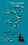 How to Apologise for Killing a Cat - Guy (University of Cambridge) Doza - 9781912454709