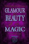 The Essential Book of Glamour and Beauty Spells and Magic - Beatrice Aurelia Crowley - 9781912461714