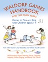 Waldorf Games Handbook for the Early Years – Games to Play & Sing with Children aged 3 to 7 - Kim John Payne ; Cory Waletzko ; Valerie Baadh Garrett - 9781912480265