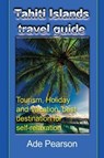 Tahiti Islands travel guide - Ade Pearson - 9781912483174