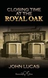 Closing Time at the Royal Oak - John Lucas - 9781912524921