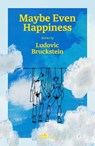 Maybe Even Happiness - Ludovic Bruckstein - 9781912545551