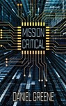 Mission Critical - Daniel Greene - 9781912562732