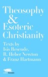 Theosophy and Esoteric Christianity - Isis Resende ; R. Heber Newton ; Franz Hartmann - 9781912622108