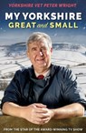 My Yorkshire Great and Small - Peter Wright - 9781912624645
