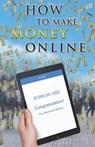 How to Make Money Online: Easy Ways to Make Extra Cash from Home - Fiona Welsh - 9781912675197