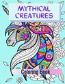 Mythical Creatures Coloring Book: Adult Colouring Fun, Stress Relief Relaxation and Escape - Aryla Publishing - 9781912675852