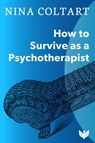 How to Survive as a Psychotherapist - Nina Coltart - 9781912691111